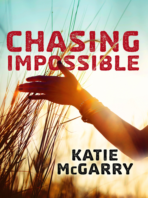 Title details for Chasing Impossible by Katie McGarry - Available